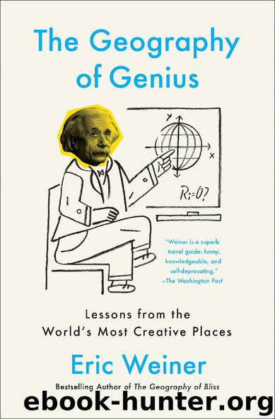 The Geography of Genius by Eric Weiner