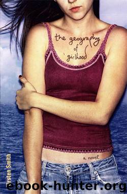 The Geography of Girlhood by Kirsten Smith