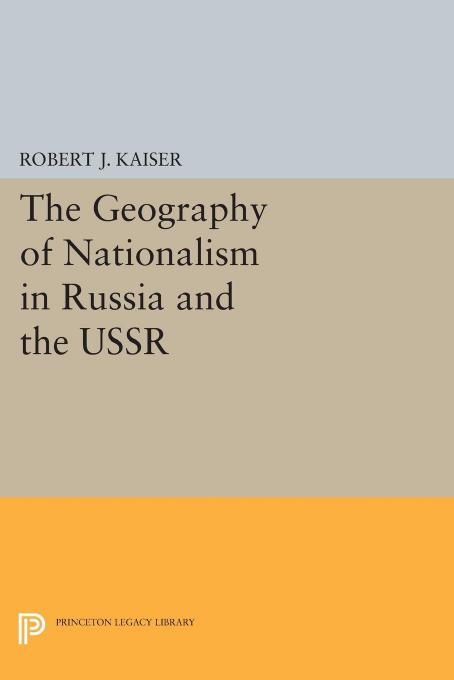 The Geography of Nationalism in Russia and the USSR by Robert J. Kaiser