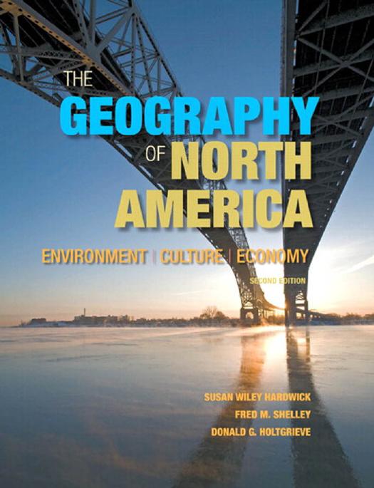 The Geography of North America: Environment, Culture, Economy by Susan W. Hardwick Fred M. Shelley Donald G. Holtgrieve