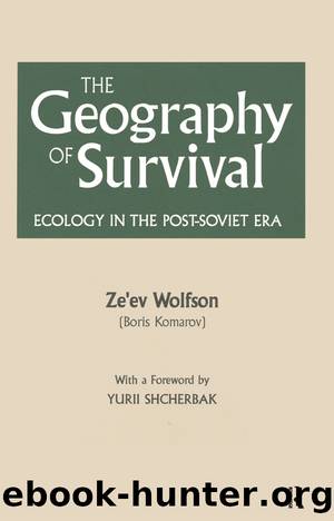 The Geography of Survival: Ecology in the Post-Soviet Era: Ecology in the Post-Soviet Era by Ze'ev Wolfson