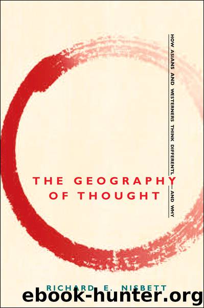 The Geography of Thought: How Asians and Westerners Think Differently...And by Richard Nisbett