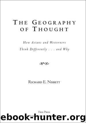 The Geography of Thought: How Asians and Westerners Think Differently...and by Nisbett Richard