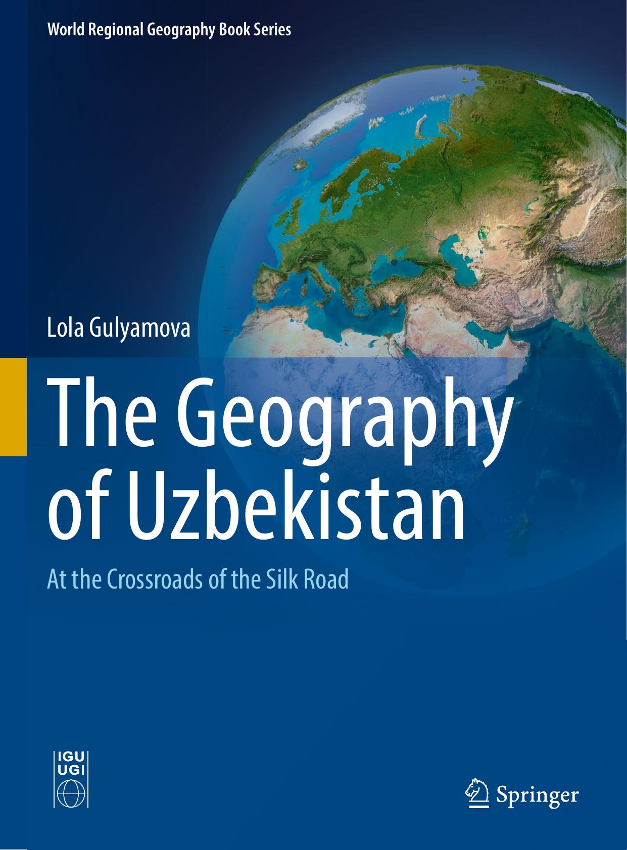 The Geography of Uzbekistan: At the Crossroads of the Silk Road by Lola Gulyamova