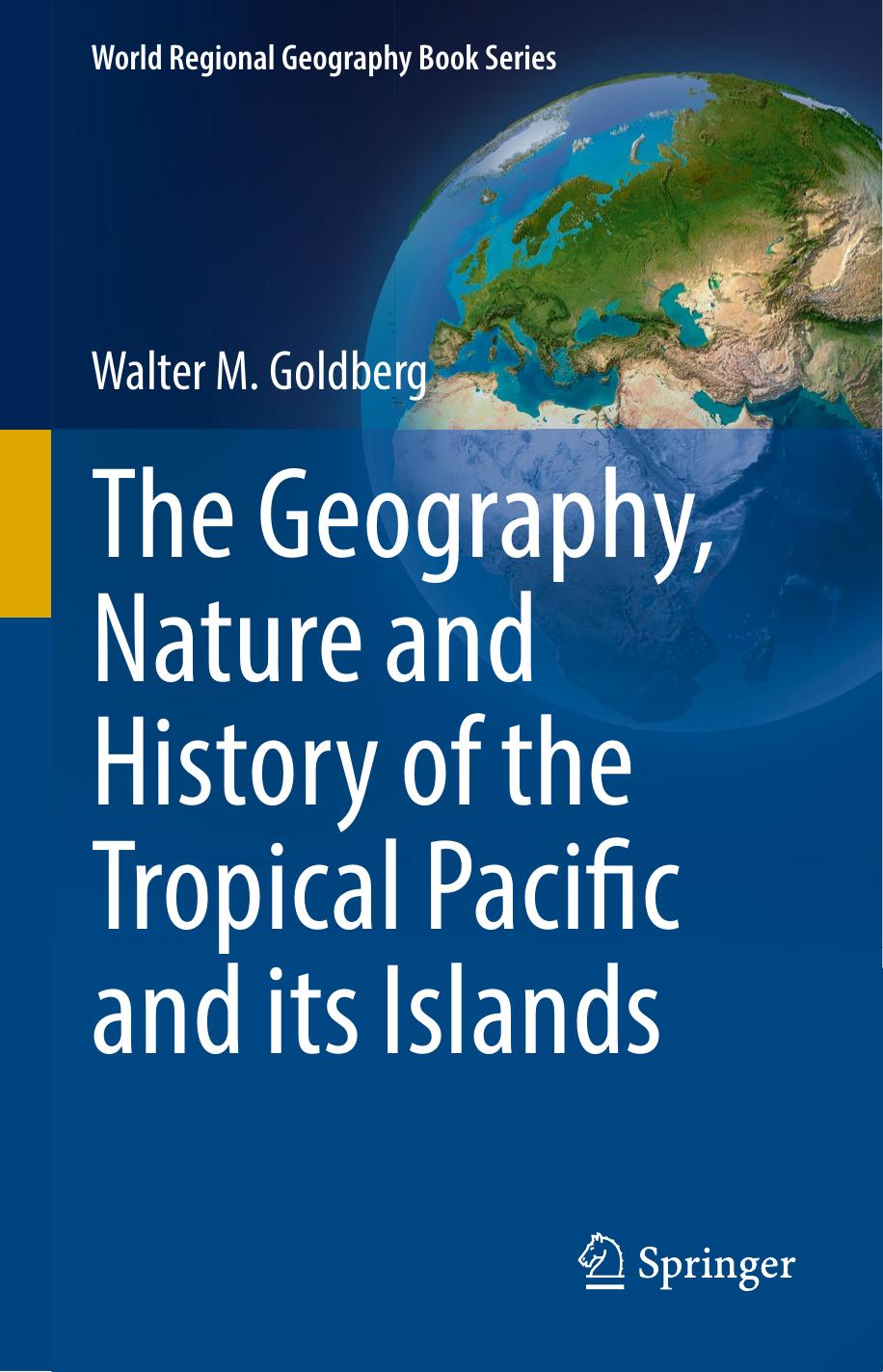 The Geography, Nature and History of the Tropical Pacific and its Islands by Walter M. Goldberg (auth.)