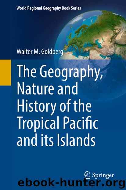 The Geography, Nature and History of the Tropical Pacific and its Islands by Walter M. Goldberg