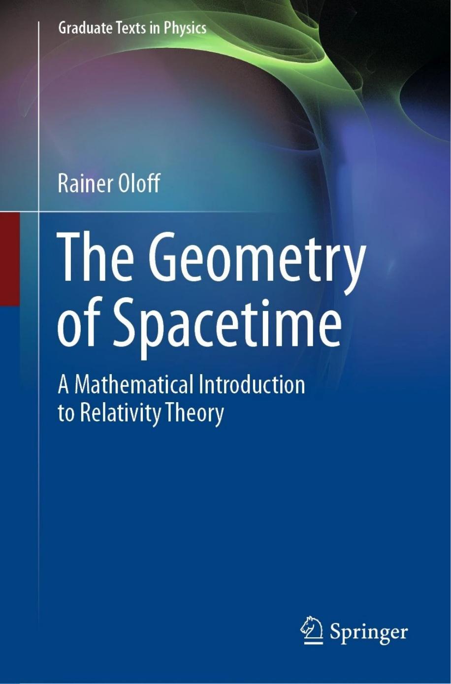 The Geometry of Spacetime - A Mathematical Introduction to Relativity Theory by Rainer Oloff