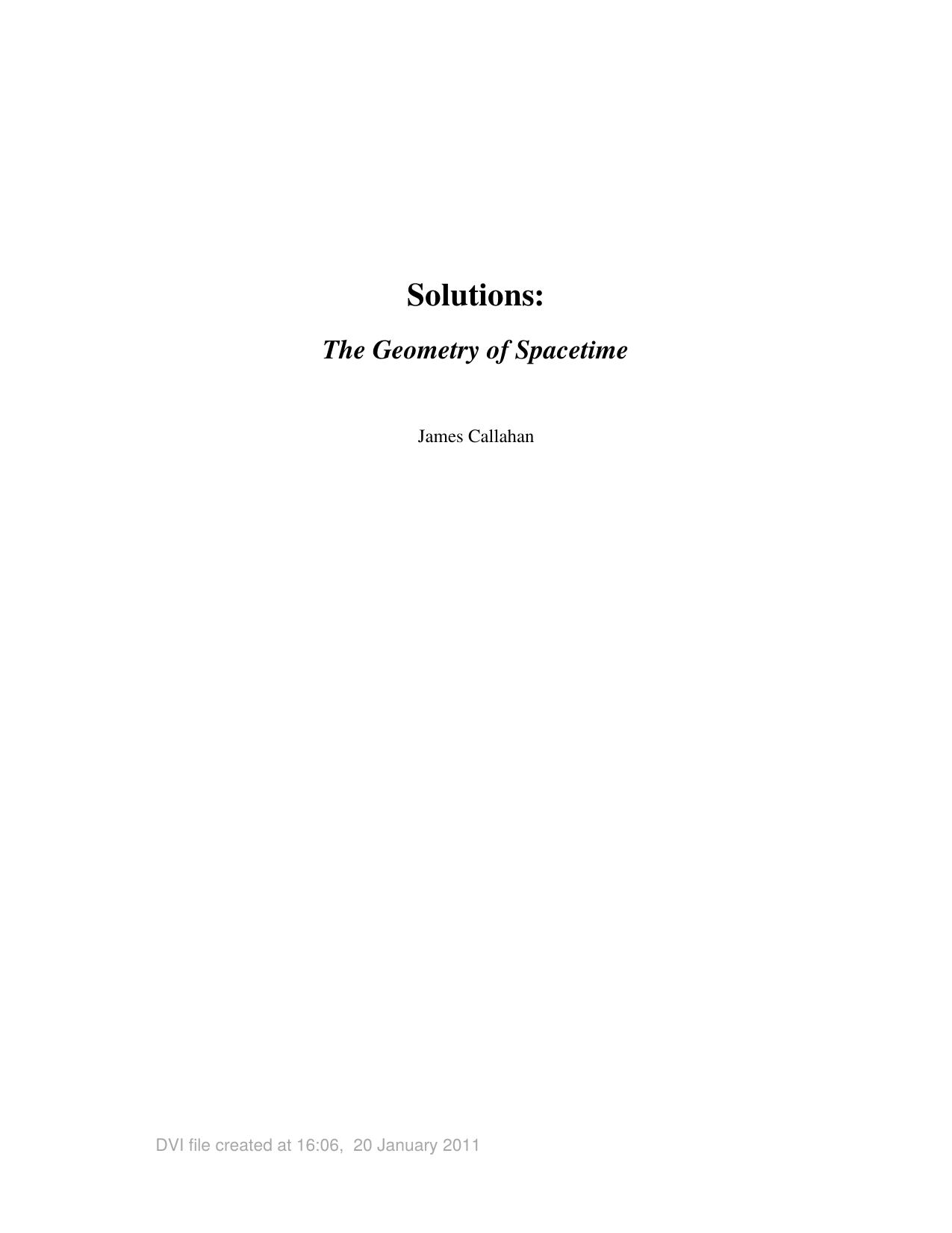 The Geometry of Spacetime: An Introduction to Special and General Relativity (Instructor Solution Manual, Solutions) by James J. Callahan