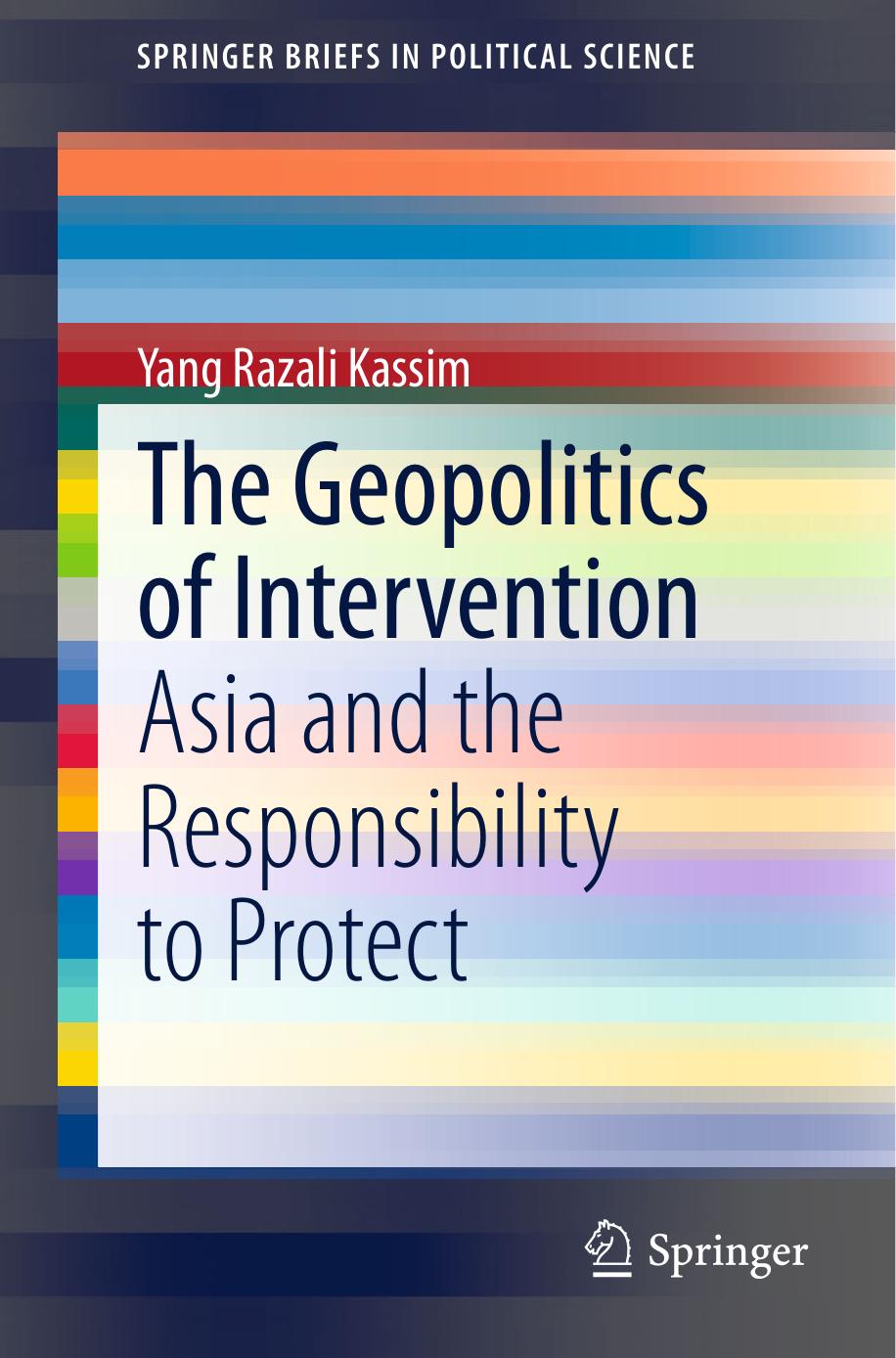 The Geopolitics of Intervention: Asia and the Responsibility to Protect by Yang Razali Kassim (auth.)