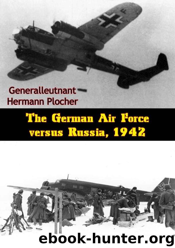 The German Air Force versus Russia, 1942 by Generalleutnant Hermann Plocher