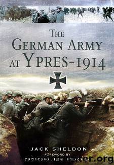 The German Army at Ypres 1914 and The Battle for Flanders by Jack Sheldon