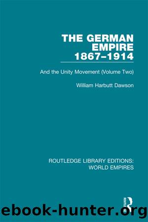 The German Empire 1867-1914 by William Harbutt Dawson