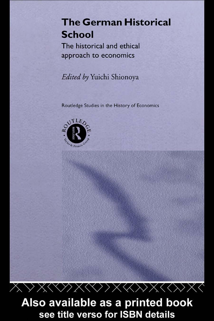 The German Historical School: The Historical and Ethical Approach to Economics (Routledge Studies in the History Ofeconomics) by Y. Shionoya