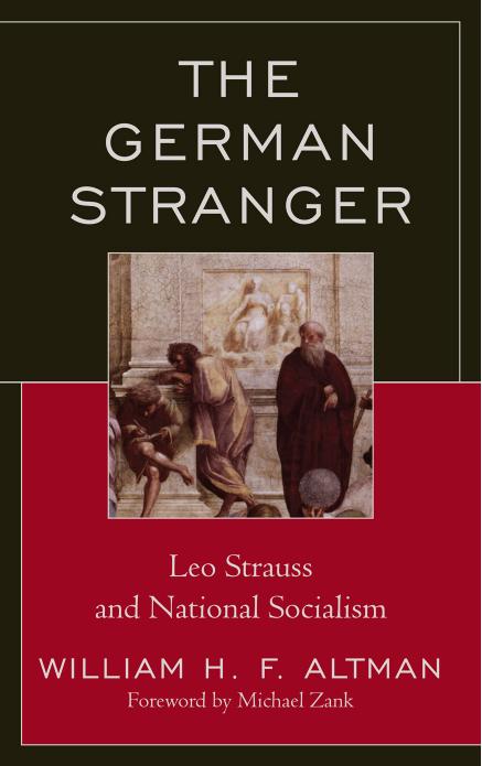 The German Stranger: Leo Strauss and National Socialism by William H.F. Altman Michael Zank