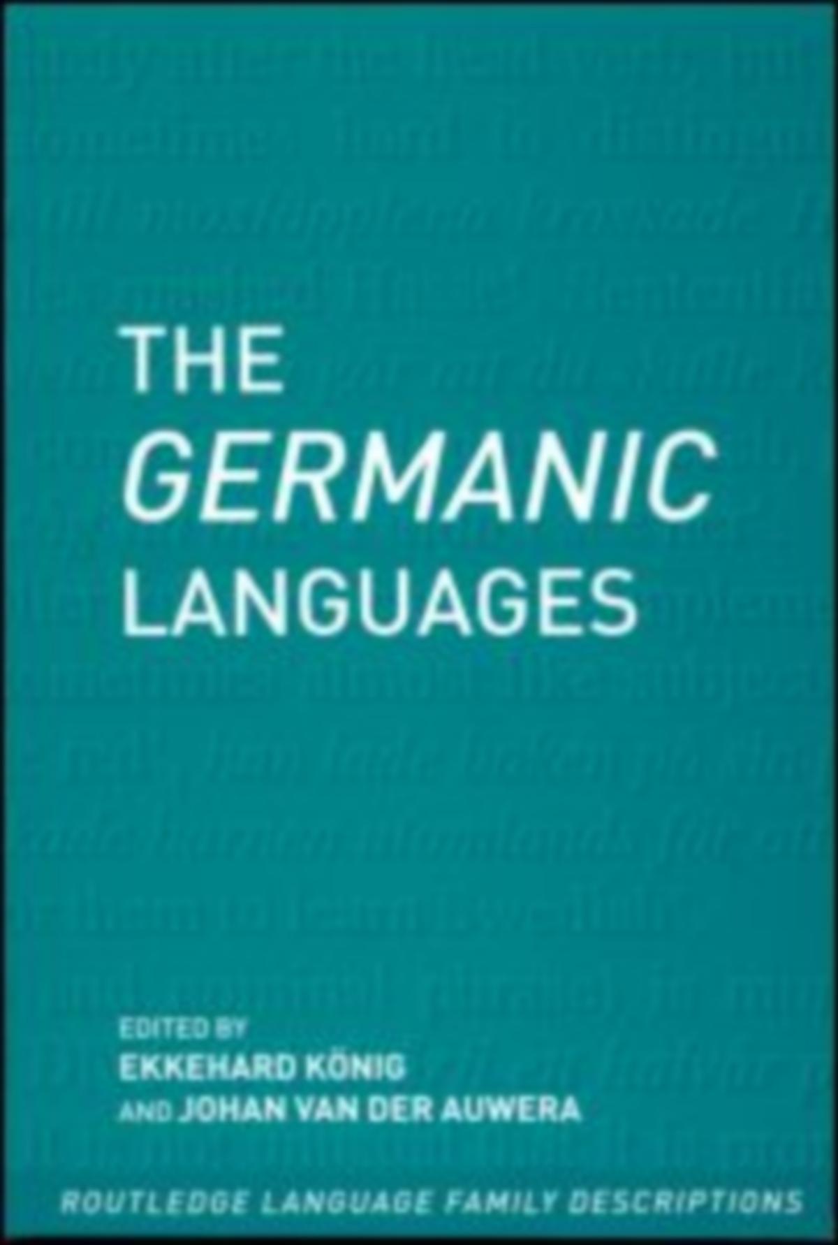 The Germanic Languages (Routledge Language Family Series) by Ekkehard Konig Johan van der Auwera