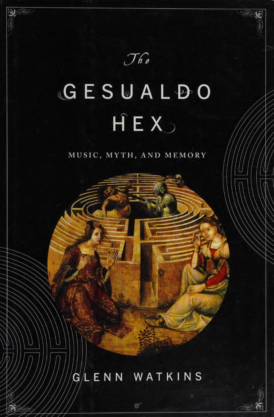 The Gesualdo Hex: Music, Myth, and Memory by Glenn Watkins