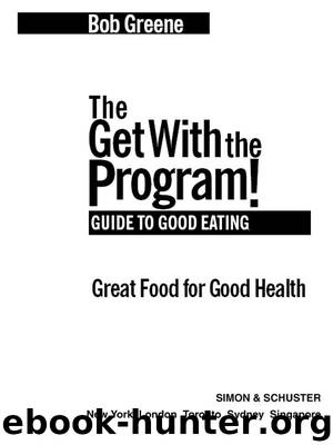 The Get With the Program! Guide to Good Eating by Bob Greene
