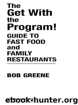 The Get with the Program! Guide to Fast Food and Family Restaurants by Bob Greene