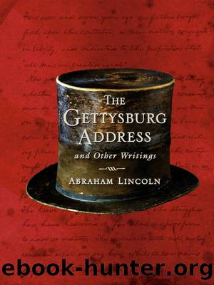 The Gettysburg Address and Other Writings by Abraham Lincoln