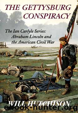 The Gettysburg Conspiracy by Will Hutchison