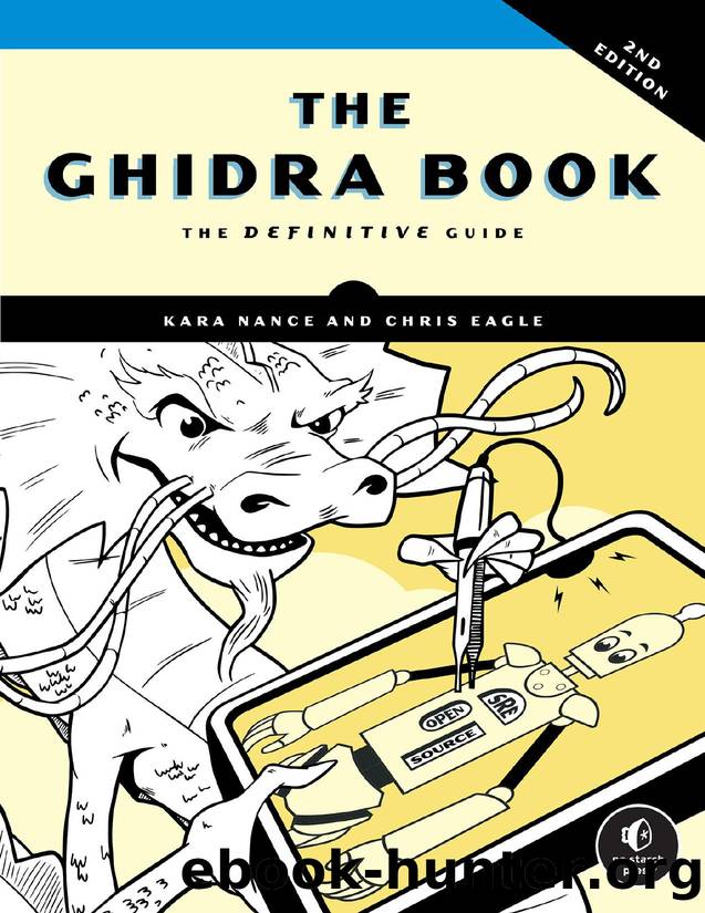 The Ghidra Book - The Definitive Guide, 2nd Edition - The Ghidra Book: The Definitive Guide, 2nd Edition (for Ducka Ka) by Kara Nance