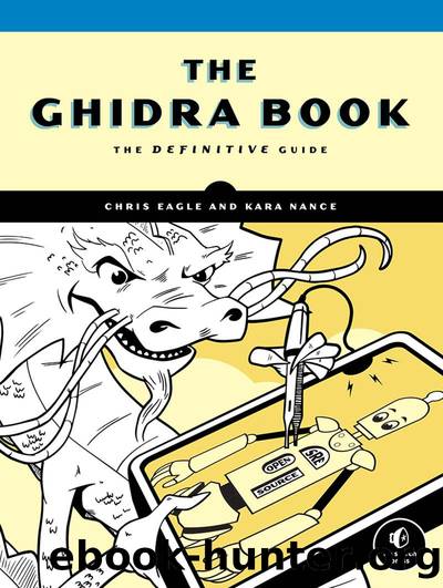The Ghidra Book: The Definitive Guide by Chris Eagle & Kara Nance