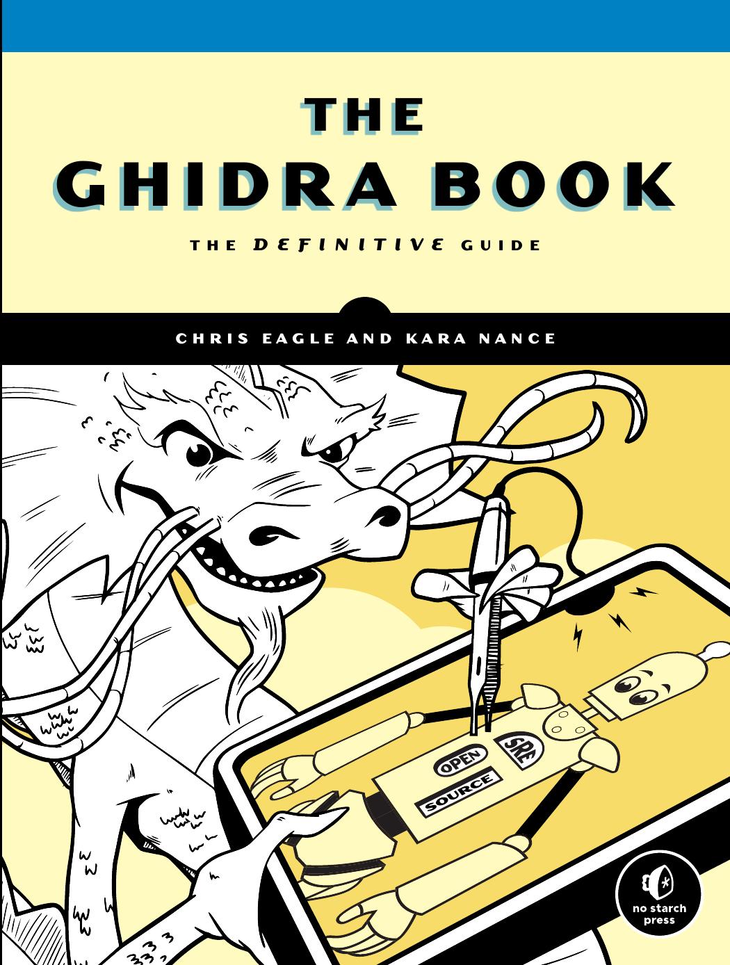 The Ghidra Book: The Definitive Guide by Chris Eagle Kara Nance