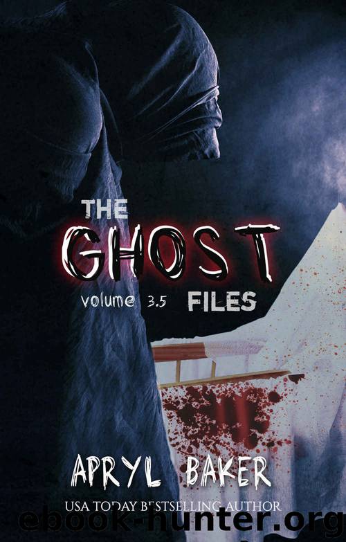 The Ghost Files 3.5 by Apryl Baker
