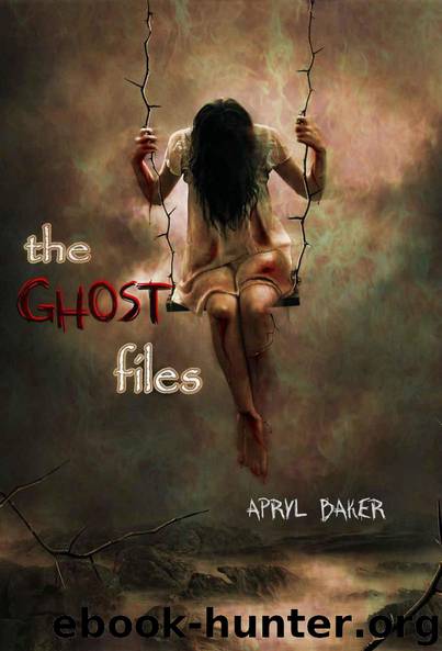 The Ghost Files by Apryl Baker