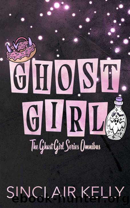 The Ghost Girl Series - Omnibus Edition: The Complete Collection by Sinclair Kelly