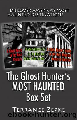 The Ghost Hunter's MOST HAUNTED Box Set (3 in 1) by Terrance Zepke