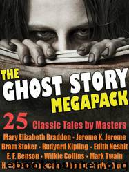The Ghost Story Megapack by Various Writers