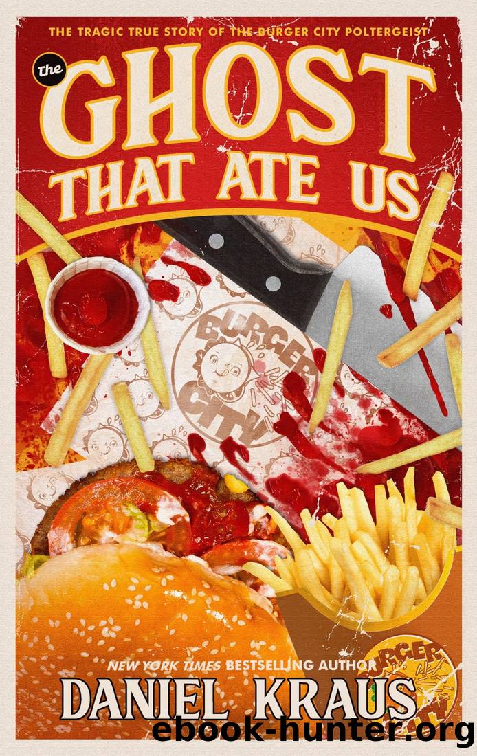 The Ghost That Ate Us: The Tragic True Story of the Burger City Poltergeist (Tran) by Daniel Kraus