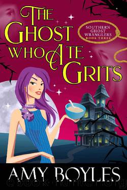 The Ghost Who Ate Grits by Amy Boyles