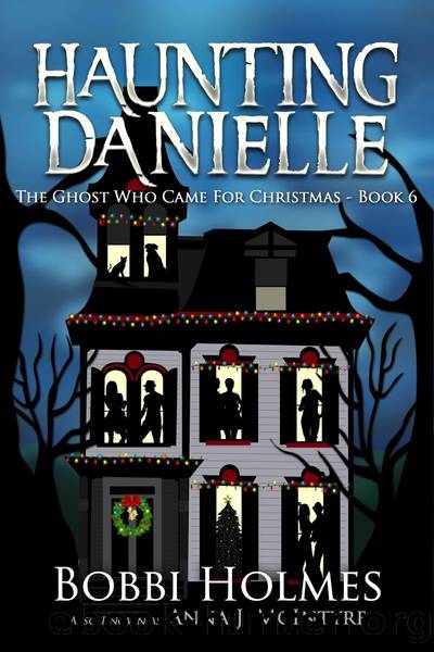 The Ghost Who Came for Christmas by Bobbi Holmes & Anna J McIntyre