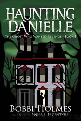 The Ghost Who Wanted Revenge (Haunting Danielle Book 4) by Bobbi Holmes