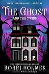 The Ghost and the Twins by Holmes Bobbi & McIntyre Anna J