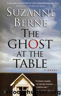 The Ghost at the Table: A Novel by Suzanne Berne