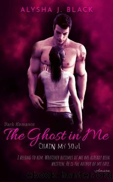 The Ghost in Me - Chain my Soul by Alysha J. Black