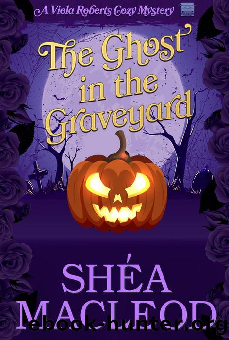 The Ghost in the Graveyard by Shéa MacLeod