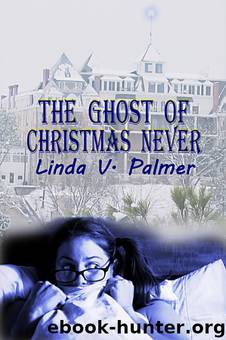The Ghost of Christmas Never by Linda V. Palmer
