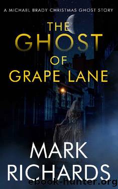 The Ghost of Grape Lane : A Michael Brady Christmas Short Story (Michael Brady Short Reads Book 3) by Mark Richards