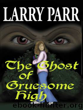 The Ghost of Gruesome High by Larry Parr