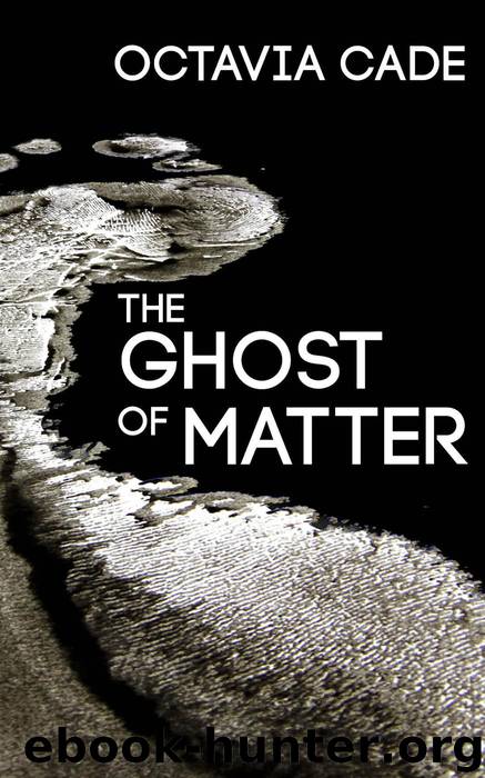The Ghost of Matter by Octavia Cade