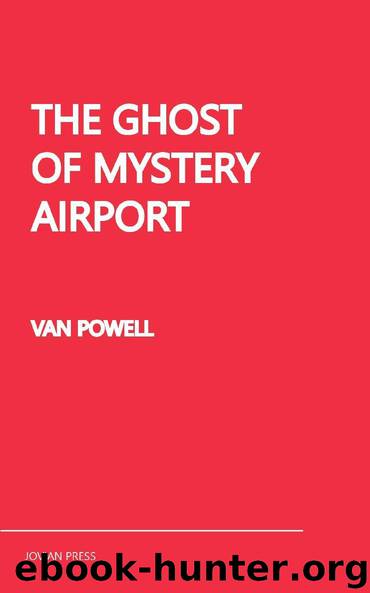 The Ghost of Mystery Airport by Van Powell