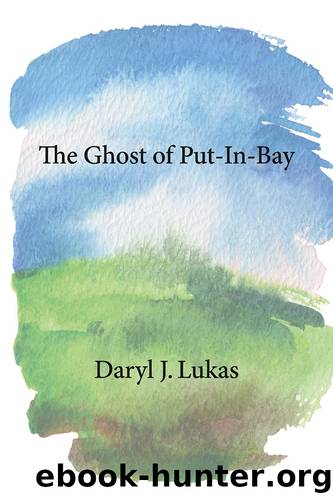 The Ghost of Put-In-Bay by Daryl J. Lukas
