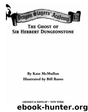 The Ghost of Sir Herbert Dungeonstone by Kate McMullan
