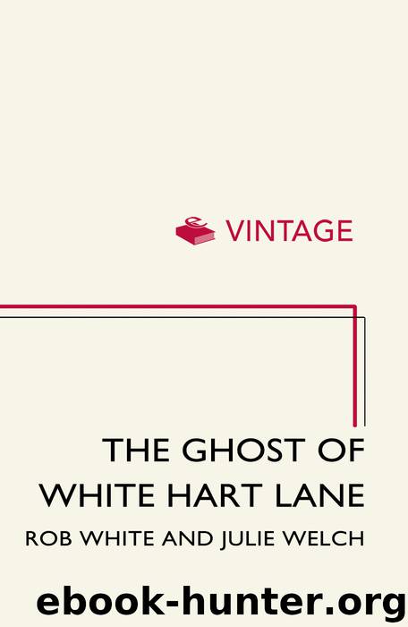 The Ghost of White Hart Lane by Julie Welch