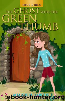 The Ghost with the Green Thumb by Maggie M. Larche
