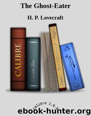 The Ghost-Eater by H. P. Lovecraft